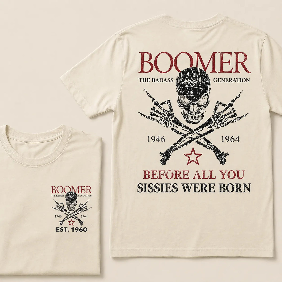 BOOMER Custom Year Shirt — EST. [YOUR YEAR] | The Badass Generation Before All You Sissies Were Born
